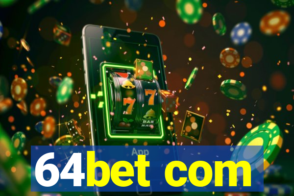 64bet com